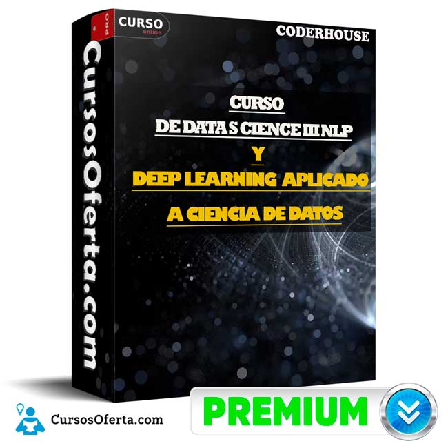 Curso de Data Science III NLP & Deep Learning aplicado a Ciencia de Datos de CoderHouse