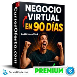 Tu negocio virtual en 90 días de Tatiana Arias