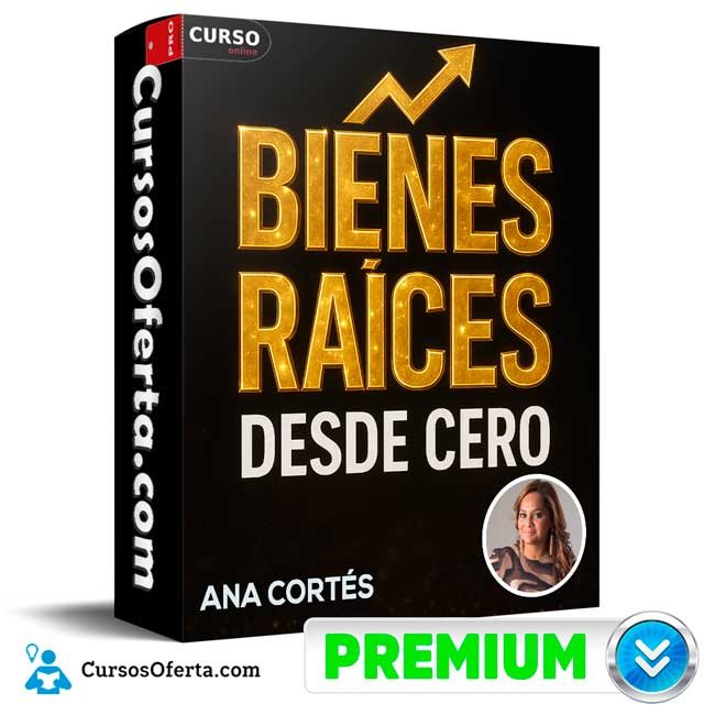Arranca desde 0 en Bienes Raíces de Ana Cortés