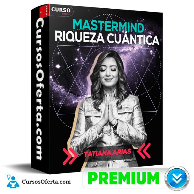 Mastermind Riqueza Cuántica (actualizado a Julio 2025) de Tatiana Arias
