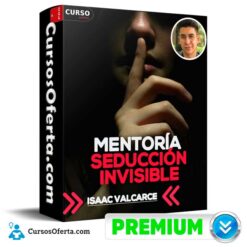 Mentoría de Seducción Invisible de Isaac Valcarce