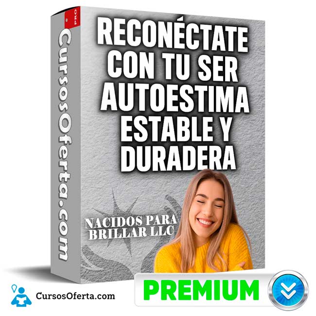 Reconecta con tu Ser y con una Autoestima estable y duradera de Nacidos Para Brillar LLC
