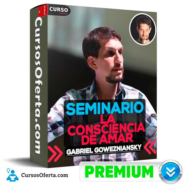 Seminario la Consciencia de Amar de Gabriel Gowezniansky