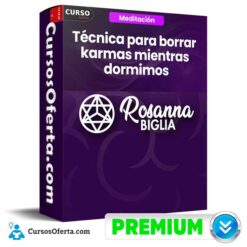 Técnica para Borrar Karmas Mientras Dormimos de Rosanna Biglia