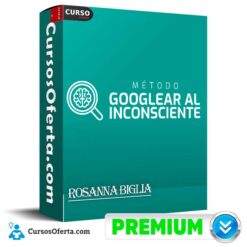 Método Googlear al Inconsciente de Rosanna Biglia