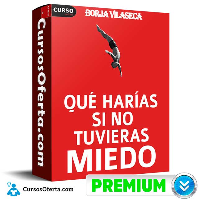 Qué harías si no tuvieras miedo de Borja Vilaseca