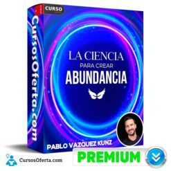 La ciencia para crear abundancia de Pablo Vazquez Kunz