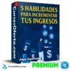 5 Habilidades a desarrollar para incrementar tu ingresos de Juan Guerrero
