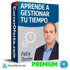 Aprende a Gestionar tu Tiempo - Félix Torán de Félix Torán