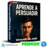 Aprende a Persuadir de Michael de José