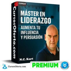Master en Liderazgo: Aumenta tu Influencia y Persuasión de N.C. Kurt
