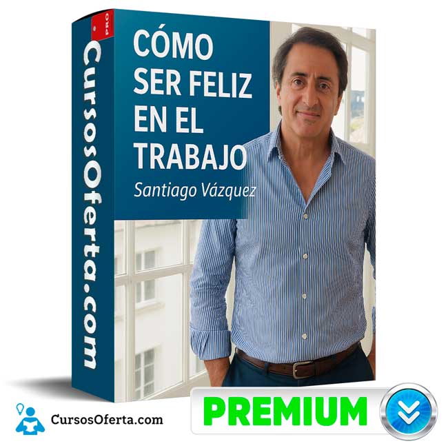 Cómo Ser Feliz en el Trabajo de Santiago Vásquez
