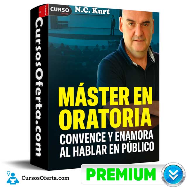 Master en Oratoria: Convence y Enamora al Hablar en Público de N.C. Kurt