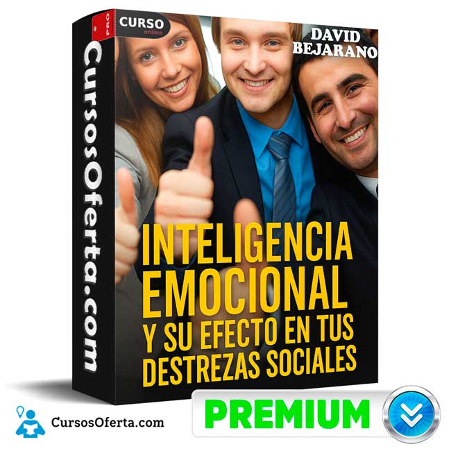 Inteligencia Emocional y su Efecto en tus Destrezas Sociales de David Bejarano