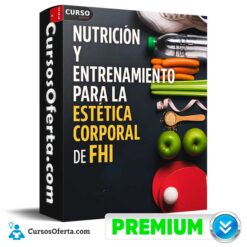 Nutrición y entrenamiento para la estética corporal de FHI