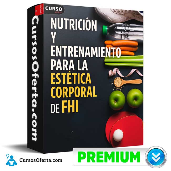 Nutrición y entrenamiento para la estética corporal de FHI