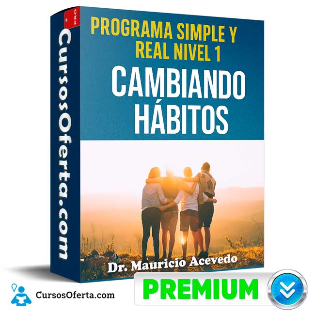 Programa Simple y Real Nivel 1 - Cambiando Hábitos de Dr. Mauricio Acevedo