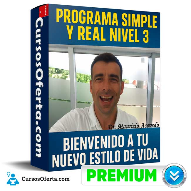 Programa Simple y Real Nivel 3 - Bienvenido a tu nuevo estilo de vida de Dr. Mauricio Acevedo