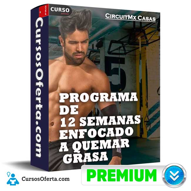 Programa de 12 Semanas Enfocado a Quemar Grasa de CircuitMx Casas