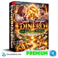 Sana tu Energía Dinero de Maribel Pérez - El Sendero