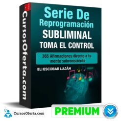 Serie de Reprogramación Subliminal de Eli Escobar Luján