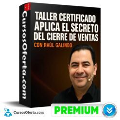 Taller Certificado Aplica el Secreto del Cierre de Ventas de Raul Galindo