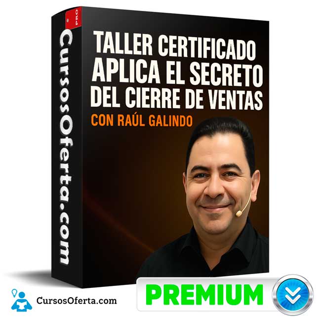 Taller Certificado Aplica el Secreto del Cierre de Ventas de Raul Galindo