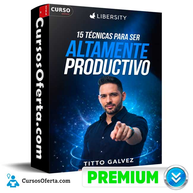 15 Técnicas para ser altamente productivo de Libersity - Titto Galvez