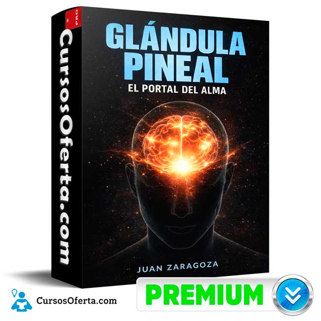 Glándula Pineal El Portal del Alma de Juan Zaragoza