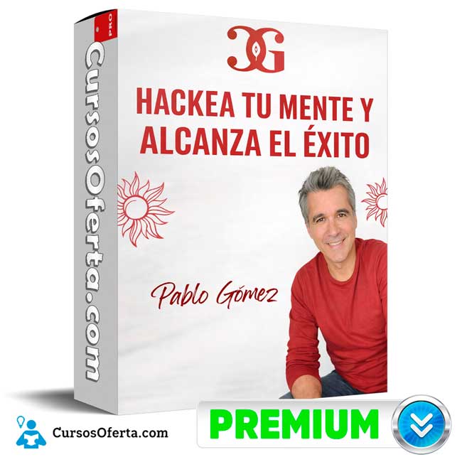 Hackea tu mente y alcanza el éxito de Pablo Gomez