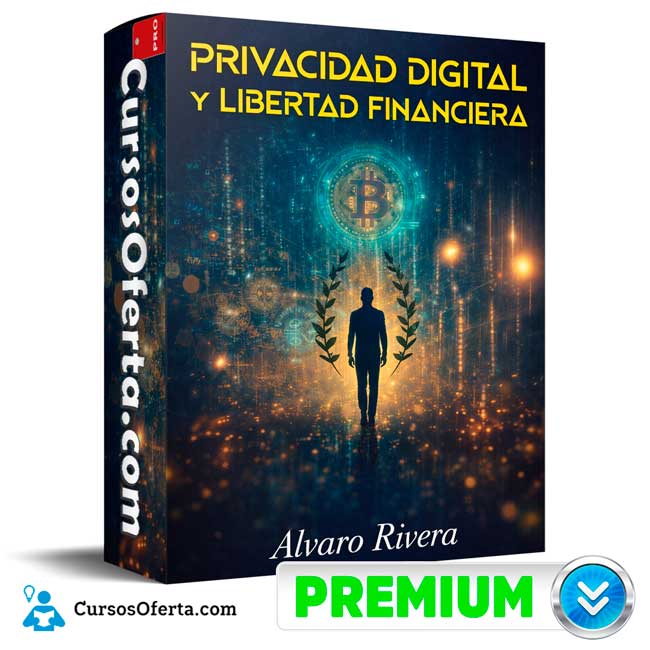 Privacidad Digital y Libertad Financiera de Alvaro Rivera