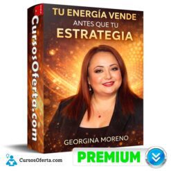 Tu Energía Vende Antes Que Tu Estrategia de Georgina Moreno