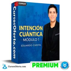 Intención Cuántica Módulo 1 de Eduardo Cuesta