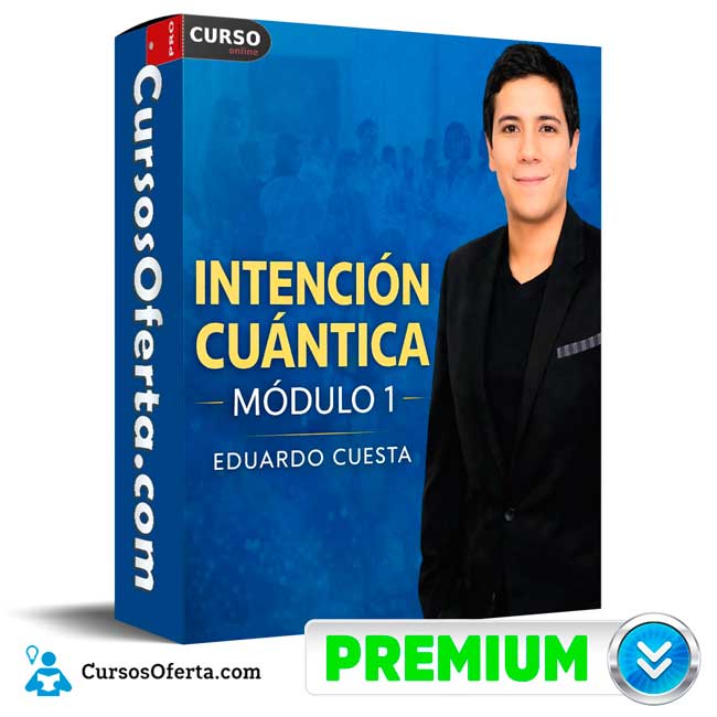 Intención Cuántica Módulo 1 de Eduardo Cuesta