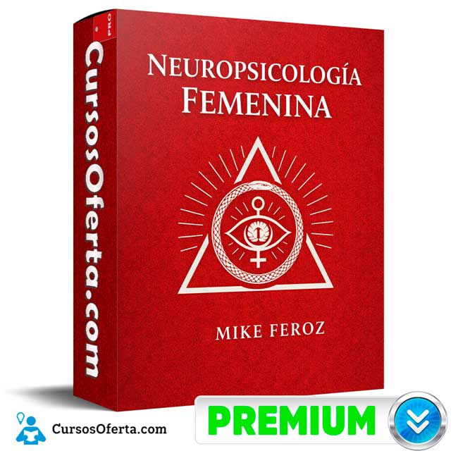 Neuropsicología Femenina de Mike Feroz