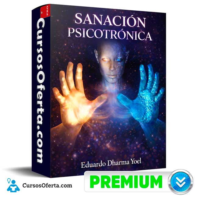 Sanación Psicotrónica de Eduardo Dharma Yoel